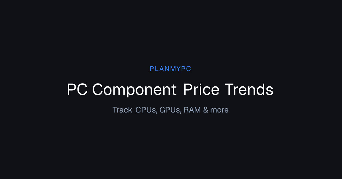 PC Component Price Trends | PlanMyPC